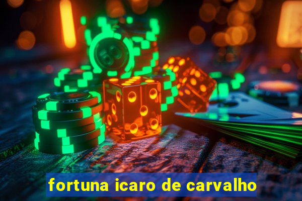 fortuna icaro de carvalho